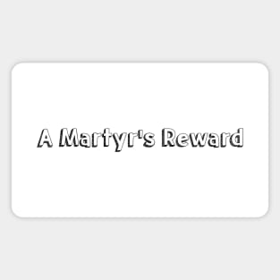 A Martyr's Reward // Typography Design Magnet